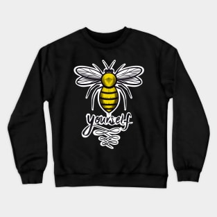 Bee yourself Crewneck Sweatshirt